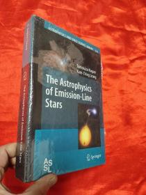 The Astrophysics of Emission-Line Stars     （小16开，硬精装）【详见图】