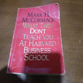 英文书MARkH. McCORMACK WHAT THEY DON'T
TEACH YOU AT HARVARD BUSINess School