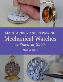 maintaining and repairing mechanical watches a practical guide ，保养和维修机械表实用指南