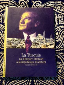 【 中译发现之旅(Découvertes Gallimard)未收法语版 】《La Turquie De l'Empire ottoman à la République d'Atatürk》 《土耳其：从奥斯曼帝国到阿塔图尔克共和国》( 平装法语原版 )