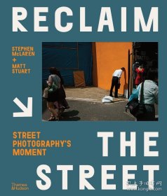 重返街头 Reclaim the Street: Street Photography's Moment 新的观察方式 摄影瞬间