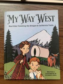 My Way West: Real Kids Traveling the Oregon and California Trails