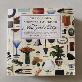 THE CURIOUS SHOPPER'S GUIDE TO NEW YORK CITY Inside Manhattan's Shopping Districts