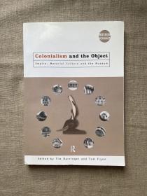 Colonialism and the Object: Empire, Material Culture and the Museum (Museum Meanings) 殖民主义与器物：帝国、物质文化与博物馆【劳特里奇出版社，英文版】留意有少许划线