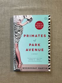 Primates of Park Avenue: A Memoir 我是个妈妈，我需要铂金包：一个耶鲁人类学博士的上东区育儿战争【英文版】