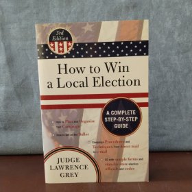 How to Win a Local Election: A Complete Step-By-Step Guide【英文原版,有光盘】