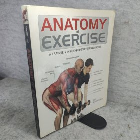 Anatomy of Exercise: A Trainer's Inside Guide to Your Workout
