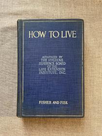 How to Live: Rules for Healthful Living Based on Modern Science, 15th Edition 健康生活指南 第十五版 欧文·费雪【英文版，精装，一百年前的老版书】前面约十六七页有划线