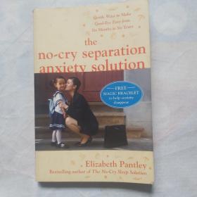 The No-Cry Separation Anxiety Solution《如何与0--6岁孩子分别让其不哭的方法》，平装，32开，152页