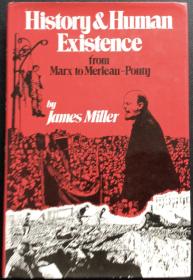 James Miller《History and Human Existence: From Marx to Merleau-Ponty》