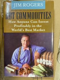 Hot Commodities: How Anyone Can Invest Profitably in the World's Best Market  热点商品