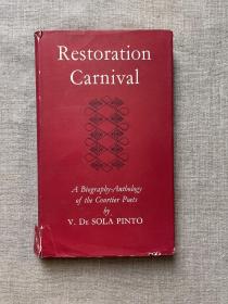 Restoration Carnival: A Biography & Anthology of The Five Courtier Poets: Rochester, Dorset, Sedley, Etherege and Sheefield 英国王政复辟时期五位宫廷诗人 传记与诗选【英文版，弗利欧精装本带护封】