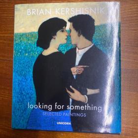 Looking for Something: Selected Paintings /Brian Kershisnik