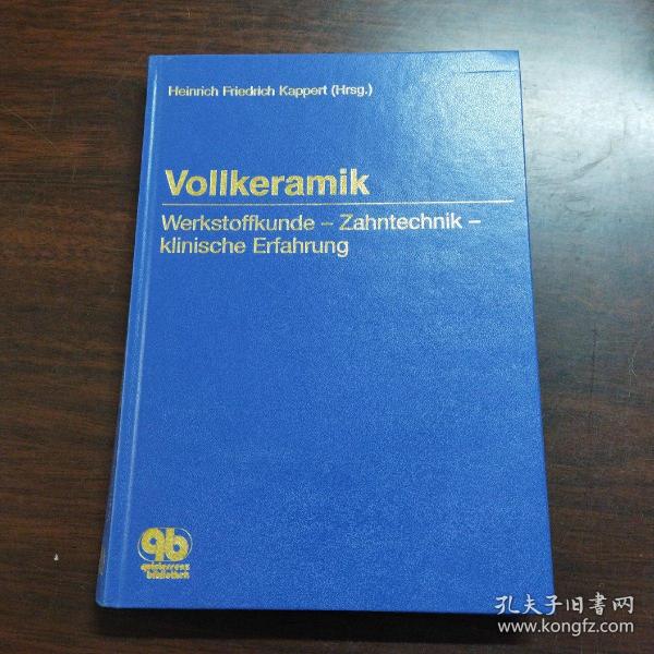 VOLLKERAMIK ：WERKSTOFFKUNDE-ZAHNTECHNIK-KLINISCHE ERFAHRUNG（德语原版，作者签名）