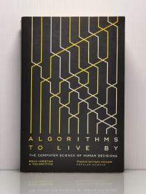 《算法之美》   Algorithms to Live By: The Computer Science of Human Decisions by Brian Christian（互联网信息技术）英文原版书