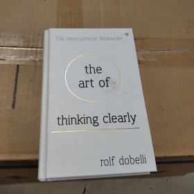 The Art of Thinking Clearly: Better Thinking, Better Decisions[清醒思考的藝術(shù)]