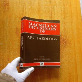MACMILLAN DICTIONARY OF ARCHAEOLOGY（麦克米伦考古学词典）小16开【最后一页有字迹】