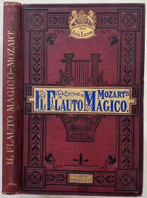 莫扎特《魔笛》歌剧乐谱，双语版本（Il Flauto Magico. Opera in Two Acts），意大利语与英语歌词，亚瑟·沙利文与J. 皮特曼 编辑，伦敦Boosey & Co. 出版，约1870年代