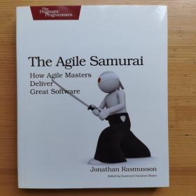 The Agile Samurai：How Agile Masters Deliver Great Software