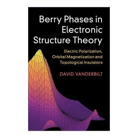 Berry Phases in Electronic Structure Theory 电子结构理论中的Berry相位 David Vanderbilt 精装