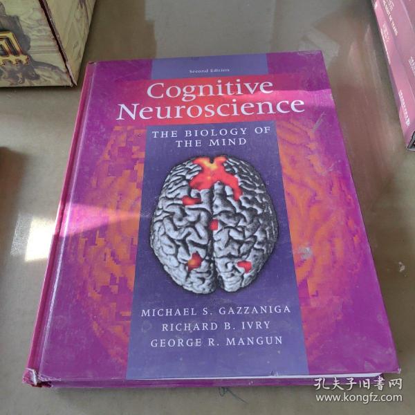 Cognitive Neuroscience, Second Edition：THE BIOLOGY OF THE MIND