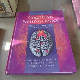 Cognitive Neuroscience, Second Edition：THE BIOLOGY OF THE MIND