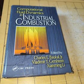 Computational Fluid DynamicsinNDUSTRIAL COMBUSTIONEditedbyCharles E.Baukal,jr.Vladimir Y. GershteinCRC PRESSXianmingLi  上书时间:2022年1月