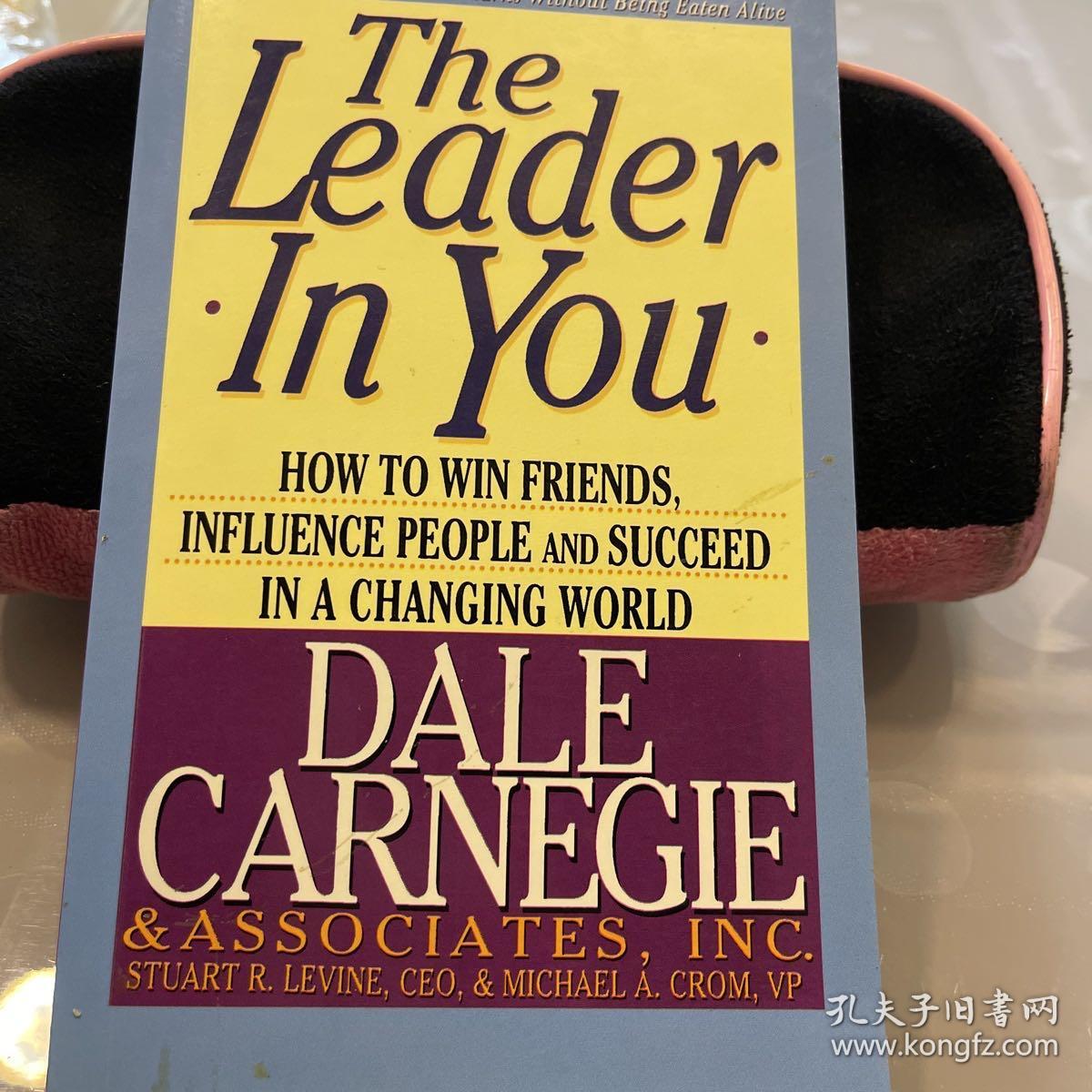 The Leader in You：How to Win Friends, Influence People and Succeed in a Changing World1