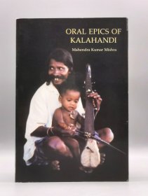 《印度国家民俗中心 卡莱汉迪口头史诗》 Oral Epics of Kalahandi by Mahendra Kumar Mishra （印度研究）英文原版书