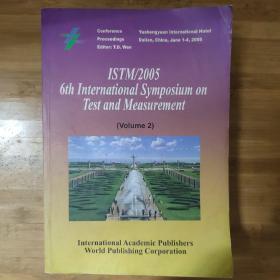 ISTM/2005 6th International Symposiun on Test and Measurement Volume 1- 第6届测试技术国际学术研讨会论文集