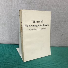 Theory of Electromagnetic Waves A Coordinate-Free Approach 电磁波理论：无坐标方法（英文）
