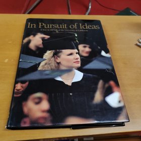 in pursuit of ideas a year in the life of the university of california