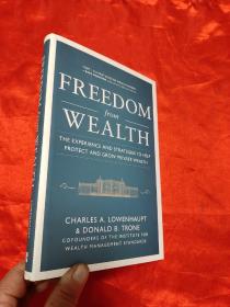 Freedom from Wealth: The Experience and Strategies to Help Protect and Grow Private Wealth     (小16开，硬精装 )   【详见图】