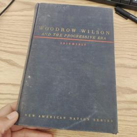 WOODROW WILSON AND THE  PROGRESSIVE ERA 原版精装英文书