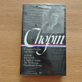 Kate Chopin : Complete Novels and Stories: At Fault / Bayou Folk / A Night in