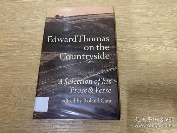 Edward Thomas on the Countryside：A Selection of his Prose and Verse     爱德华·托马斯诗文选，影响了奥登，余光中：英国现代文坛上，有三位杰出的诗人都姓托马斯。一位是影响过佛罗斯特而阵亡于一次大战的爱德华·托马斯（Edward Thomas）。一位是40年代的代表人物，大名鼎鼎的狄伦·托马斯（Dylan Thomas）……精装