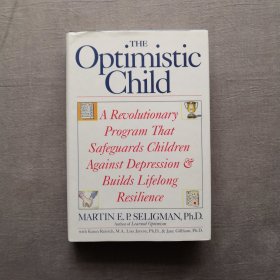 The Optimistic Child: A Proven Program to Safeguard Children Against Depression and Build Lifelong Resilience 教出乐观的孩子 : 让孩子受用一生的幸福经典 马丁·塞利格曼 英文原版