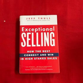 （如何销售才能物有所值）EXCEPTIONAL SELLING: HOW THE BEST CONNECT AND WIN IN HIGH STAKES SALES