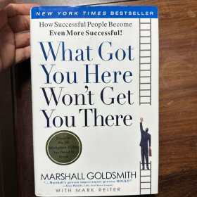 What Got You Here Won't Get You There：How Successful People Become Even More Successful