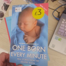 ONE BORN EVERY MINUTE : REAL STORIES FROM THE DELIVERY ROOM