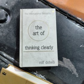 The Art of Thinking Clearly: Better Thinking, Better Decisions[清醒思考的艺术]