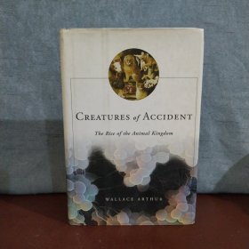 Creatures of Accident: The Rise of the Animal Kingdom【英文原版】