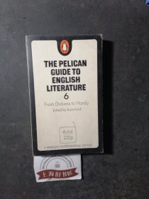 THE PELICAN GUIDE TO ENGLISH LITERATURE6:From Dickens to Hardy