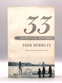 英戈·舒尔茨《幸福的33个瞬间》 33 Moments of Happiness by Ingo Schulze（德国文学）英文原版书