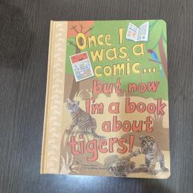 Once I Was a comic but now I'm a book about tigers（英文原版，关于老虎的童书）