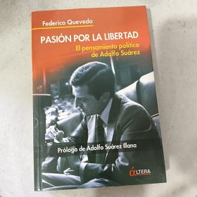 PASIÓN POR LA LIBERTAD El pensamiento político de Adolfo Suárez西班牙语