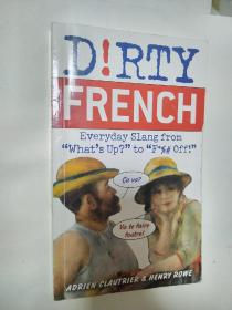 Dirty French: Everyday Slang from "What's Up?" to "F*%# Off!"