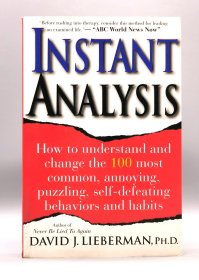 《如何理解与改善100种最常见、最恼人、最令人沮丧的行为与习惯》 Instant Analysis：How to understand and change 100 most common, annoying, puzzling, Self-defeating Behaviors and Habits by David J. Lieberman （心理学）英文原版书