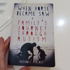 When horse became saw: A family's journey through autism一个家庭经历自闭症的旅程