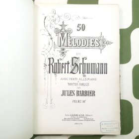 罗伯特·舒曼《五十首旋律》（Robert Schumann, 50 Mélodies），附德法双语歌词与组曲《诗人之爱》《女人之爱与生命》，朱尔·巴比耶 法译，巴黎 杜兰父子出版社，1895年